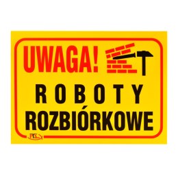 Tablica UWAGA! ROBOTY ROZBIÓRKOWE 35x25