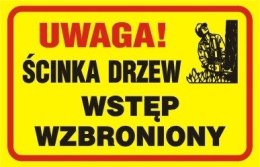 Tablica UWAGA! ŚCINKA DRZEW wstęp wzbroniony 35x25